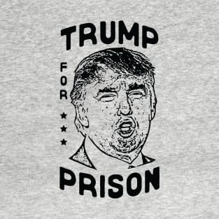 Trump for Prison T-Shirt